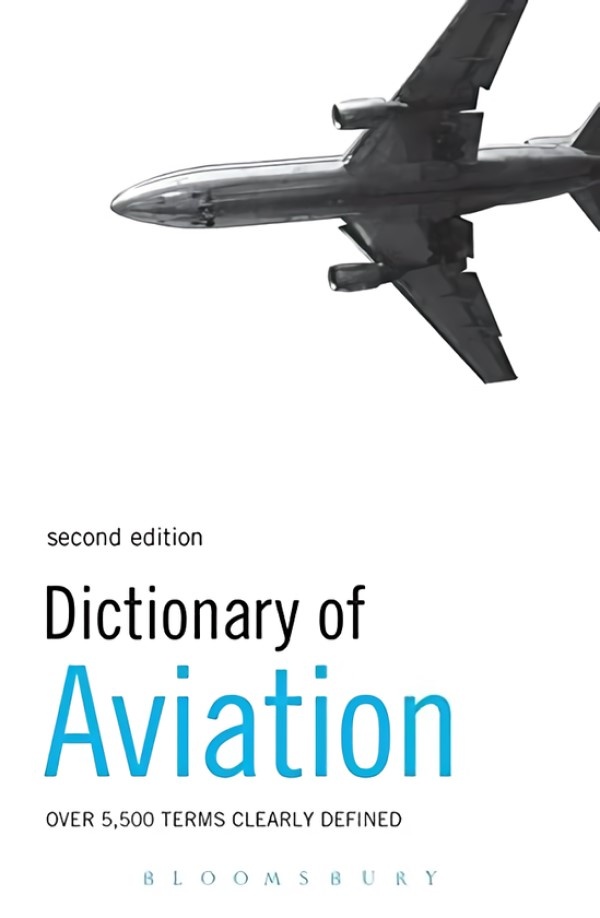 Clearly defined. Dictionary of Aviation. Dictionary for Aviation. Aviation terminology. Dictionary of Aviation** by the MCGRAW-Hill Companies.